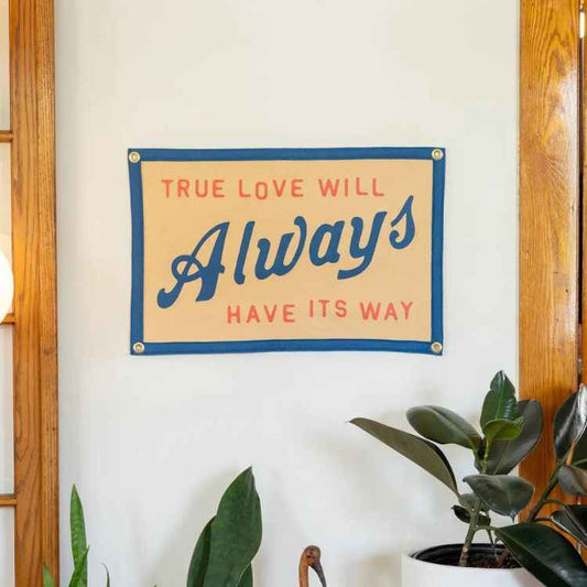 True Love Will Always Have Its Way Camp Flag