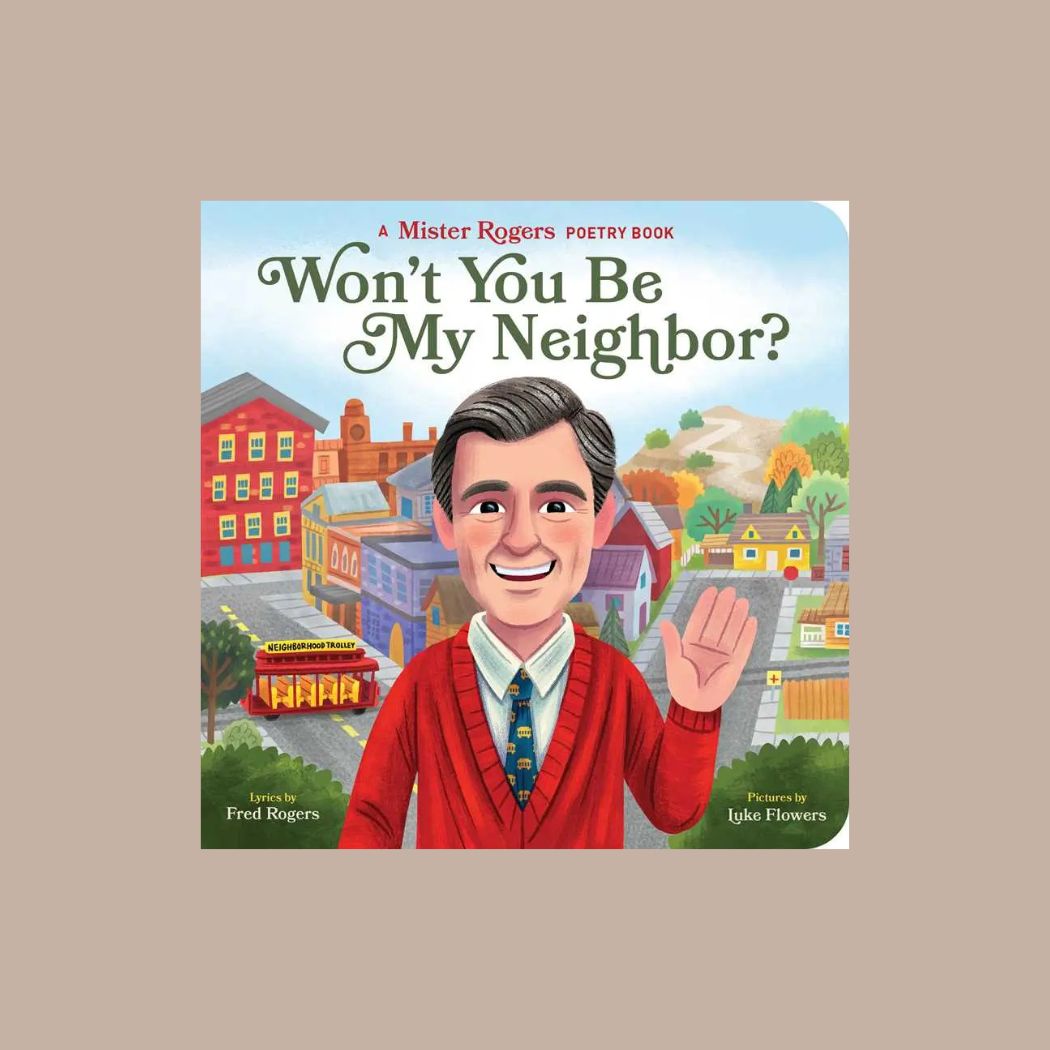 Won't You Be My Neighbor? By Fred Rogers