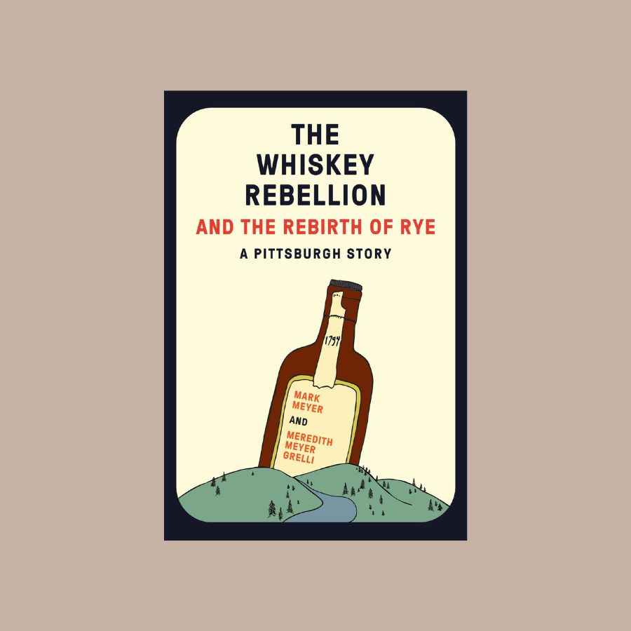 The Whiskey Rebellion and the Rebirth of Rye
