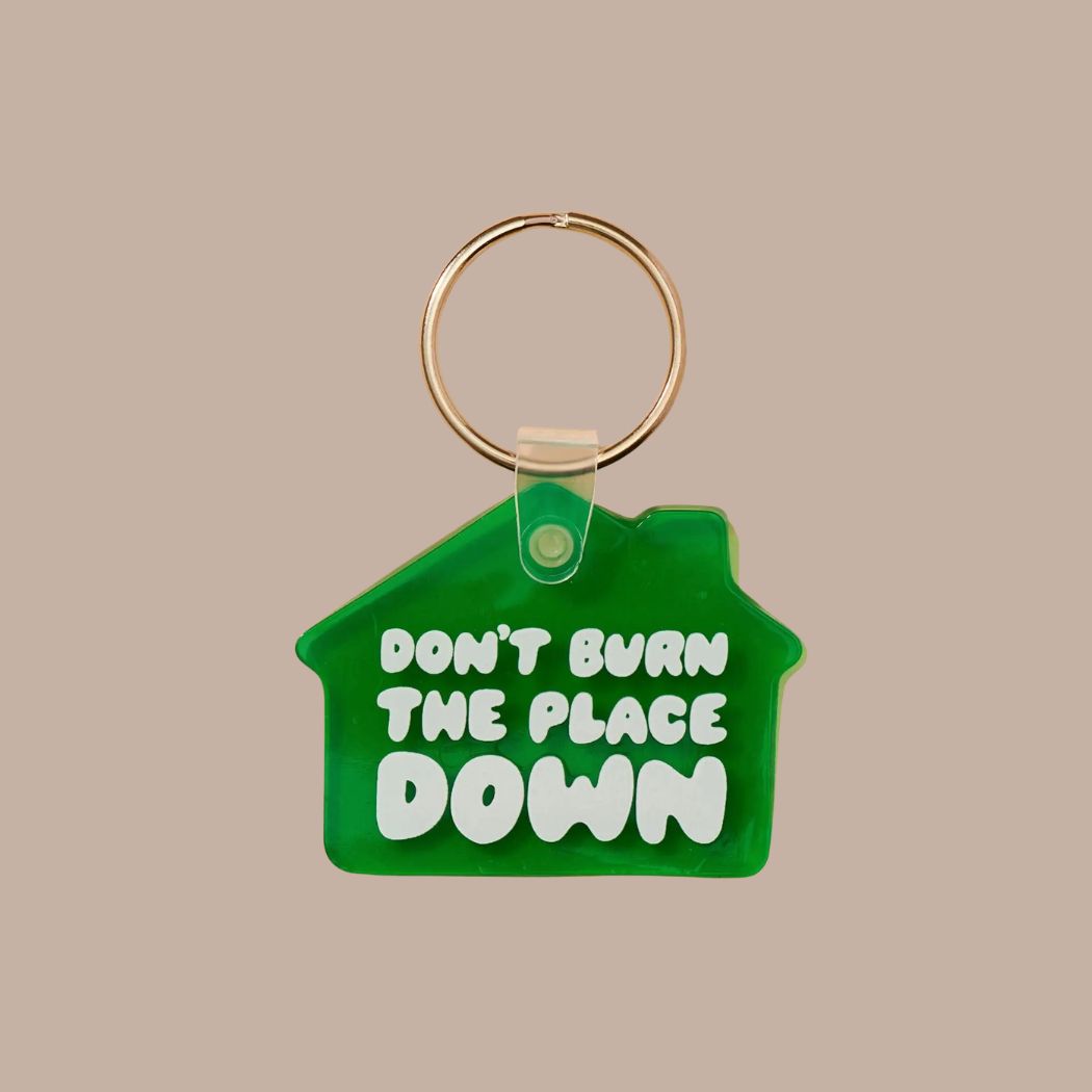 Don't Burn the Place Down PVC Keychain
