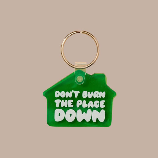 Don't Burn the Place Down PVC Keychain