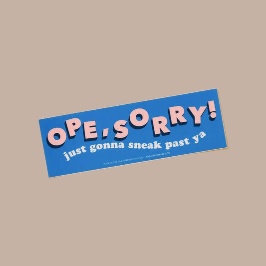 Ope, Sorry Vinyl Bumper Sticker