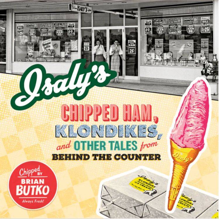 Isaly's Chipped Ham, Klondikes, and Other Tales from Behind the Counter