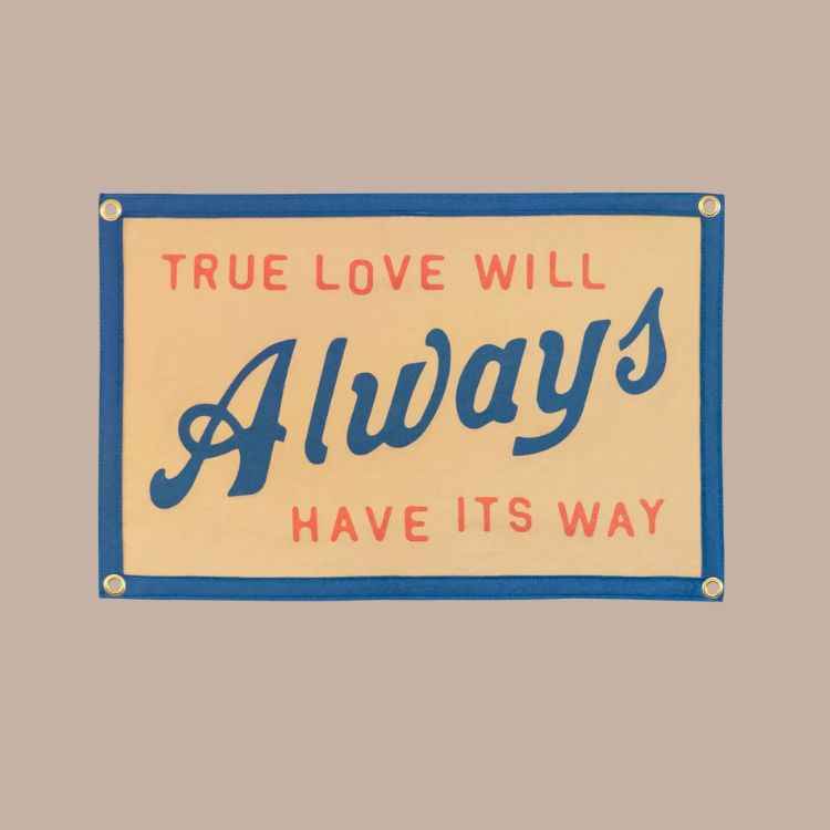 True Love Will Always Have Its Way Camp Flag