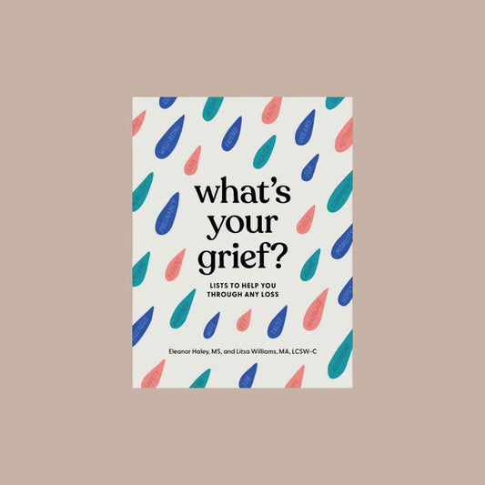 What's Your Grief? Lists to help you through any loss.