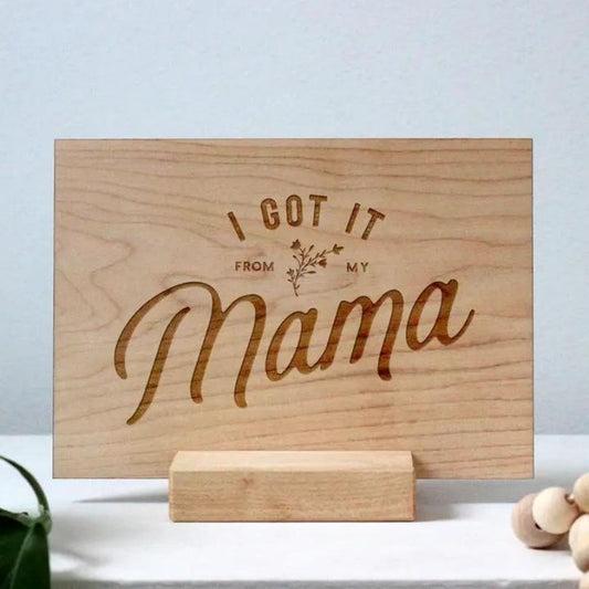 Wooden Card • Got It from My Mama Design (With Wooden Display Stand)-Box Builder Item-Gladfolk-Desk Essentials, Gladfolk, housewarming, LDT:GW:RESTRICT, Mother's Day, office, Sympathy, sympathy gift-