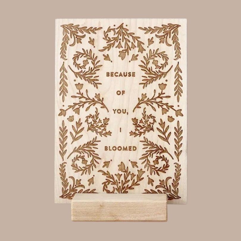 Wooden Card/Sign • Because of You I Bloomed (With Wooden Display Stand)-Box Builder Item-Gladfolk-Desk Essentials, Gladfolk, housewarming, LDT:GW:RESTRICT, Mother's Day, office, Sympathy, sympathy gift-